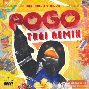 DaboyWay Ft. Mark B – Pogo (Thai Remix)